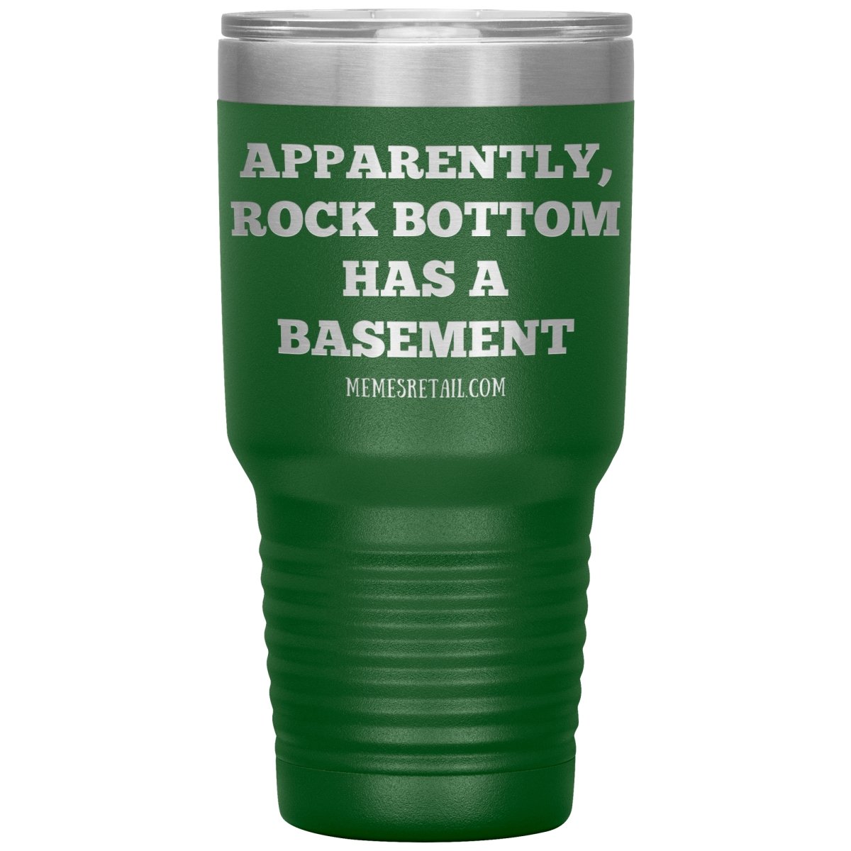 Apparently, Rock Bottom has a Basement Tumblers, 30oz Tumbler / Green - MemesRetail.com