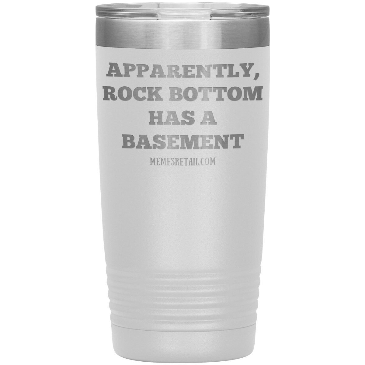 Apparently, Rock Bottom has a Basement Tumblers, 20oz Insulated Tumbler / White - MemesRetail.com
