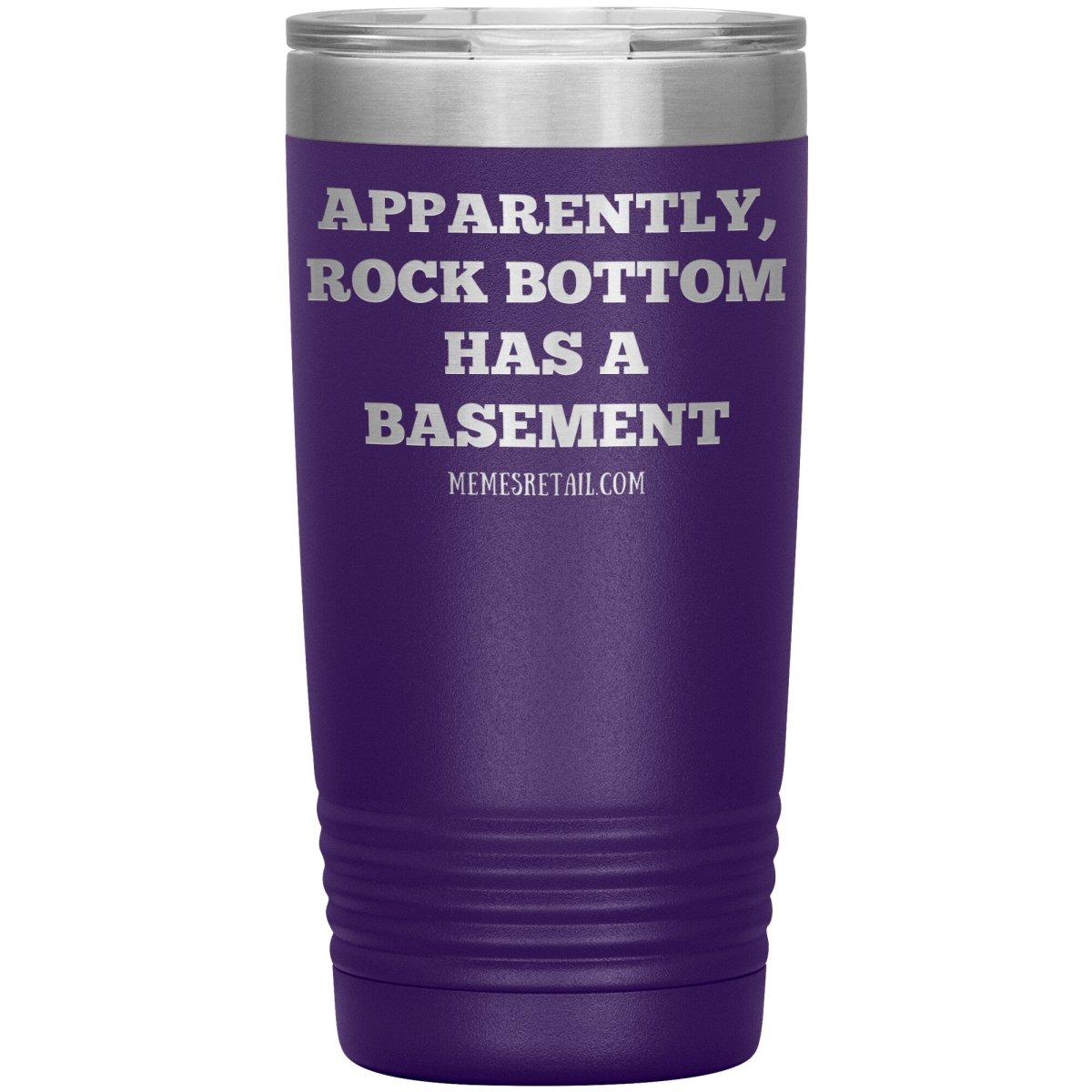 Apparently, Rock Bottom has a Basement Tumblers, 20oz Insulated Tumbler / Purple - MemesRetail.com
