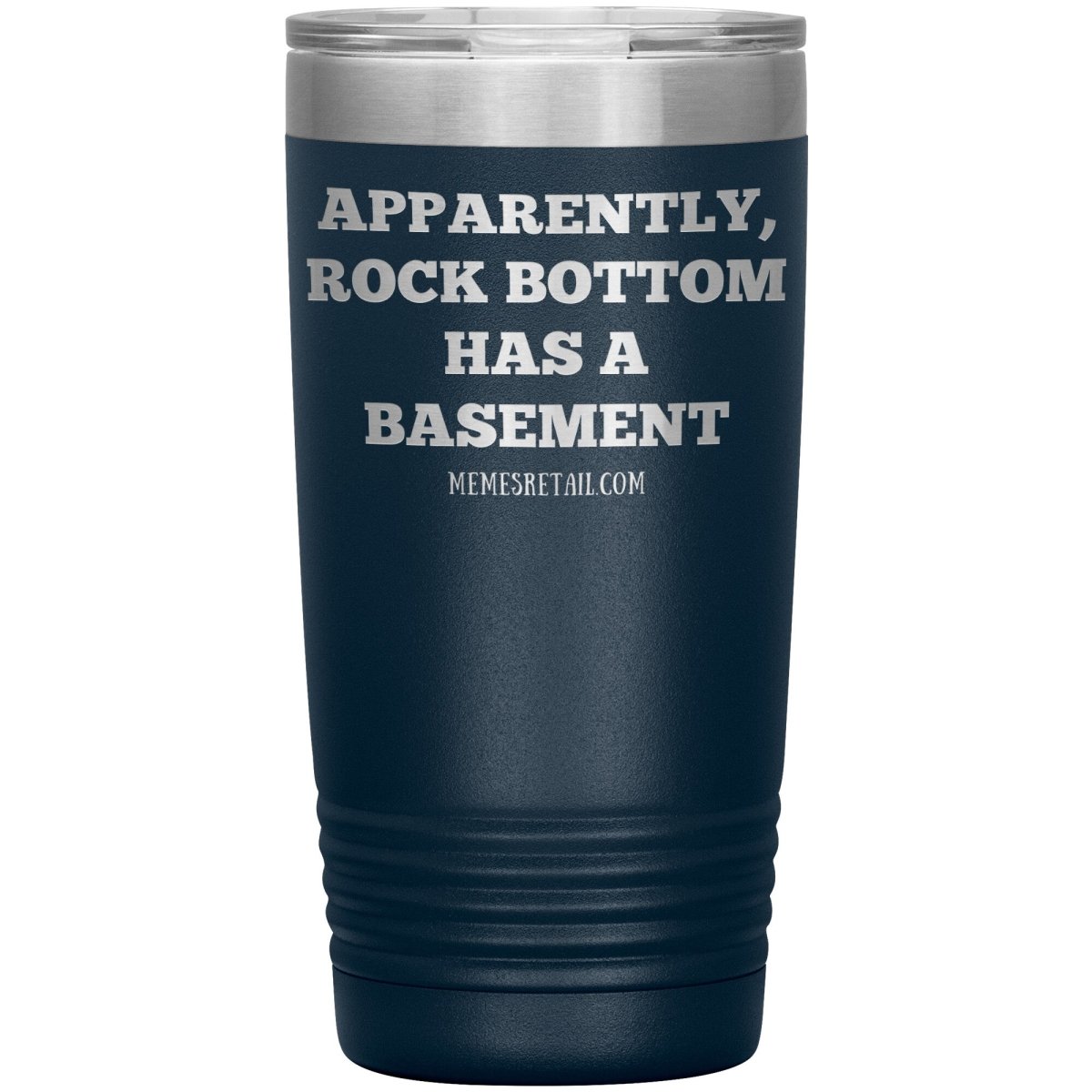 Apparently, Rock Bottom has a Basement Tumblers, 20oz Insulated Tumbler / Navy - MemesRetail.com