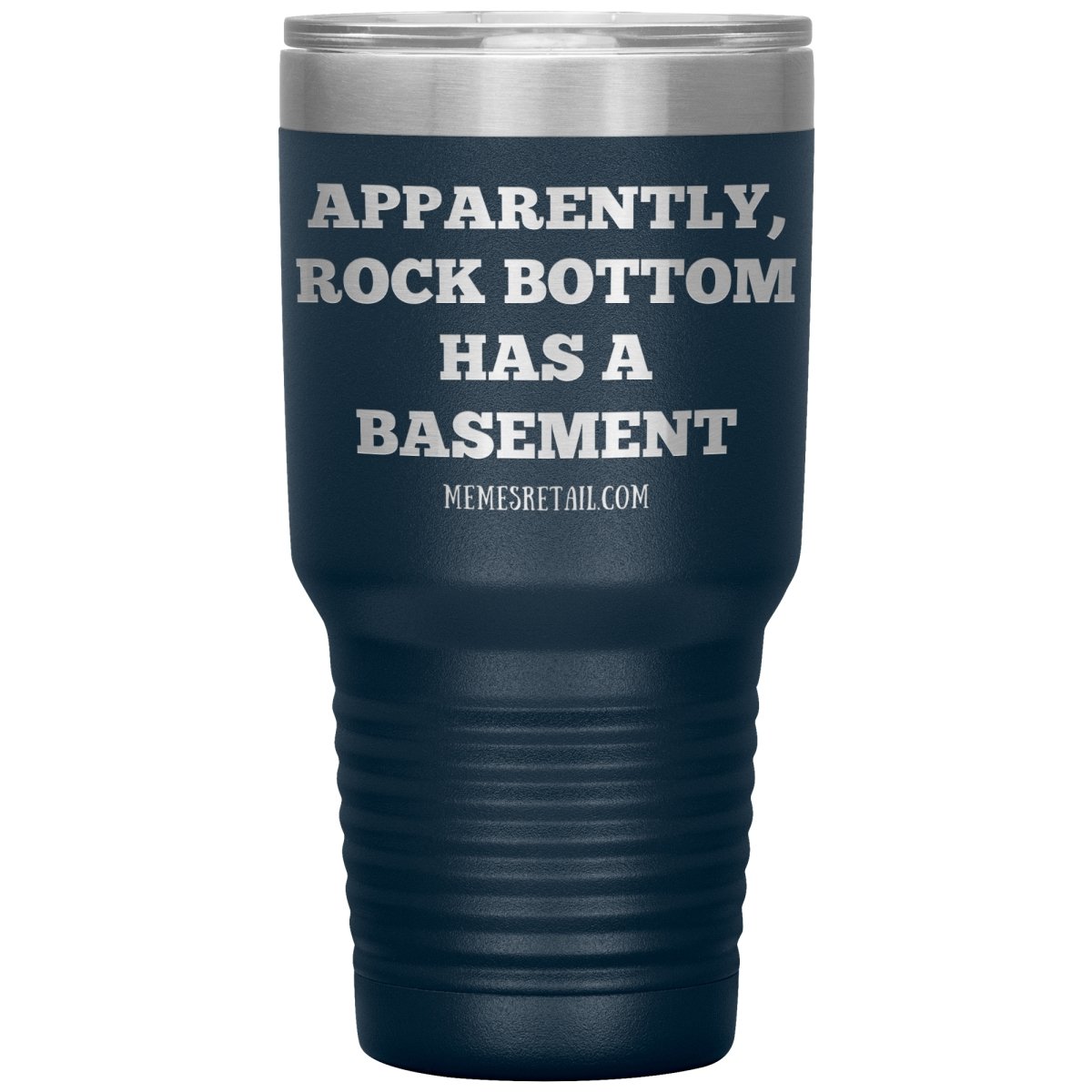 Apparently, Rock Bottom has a Basement Tumblers, 30oz Tumbler / Navy - MemesRetail.com