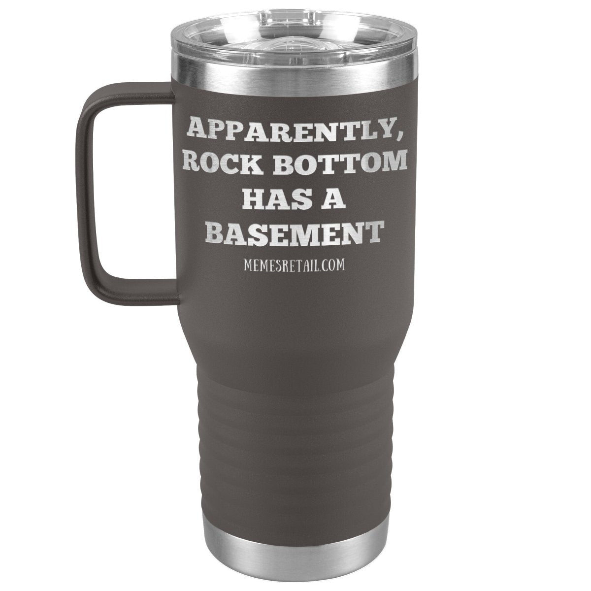 Apparently, Rock Bottom has a Basement Tumblers, 20oz Travel Tumbler / Pewter - MemesRetail.com