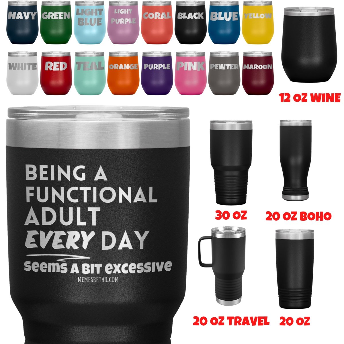 Being A Functional adult every day seems a bit of excessive Tumblers - Memes Retail