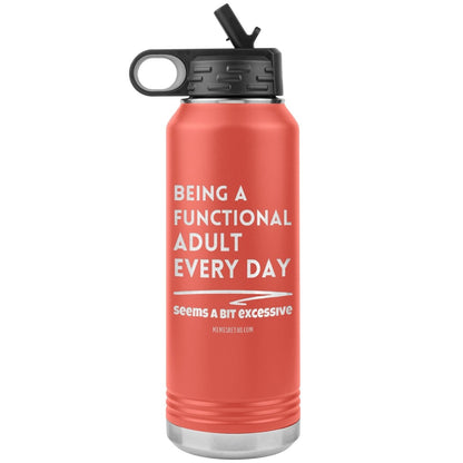 Being A Functional adult every day seems a bit of excessive Water Tumblers - Memes Retail