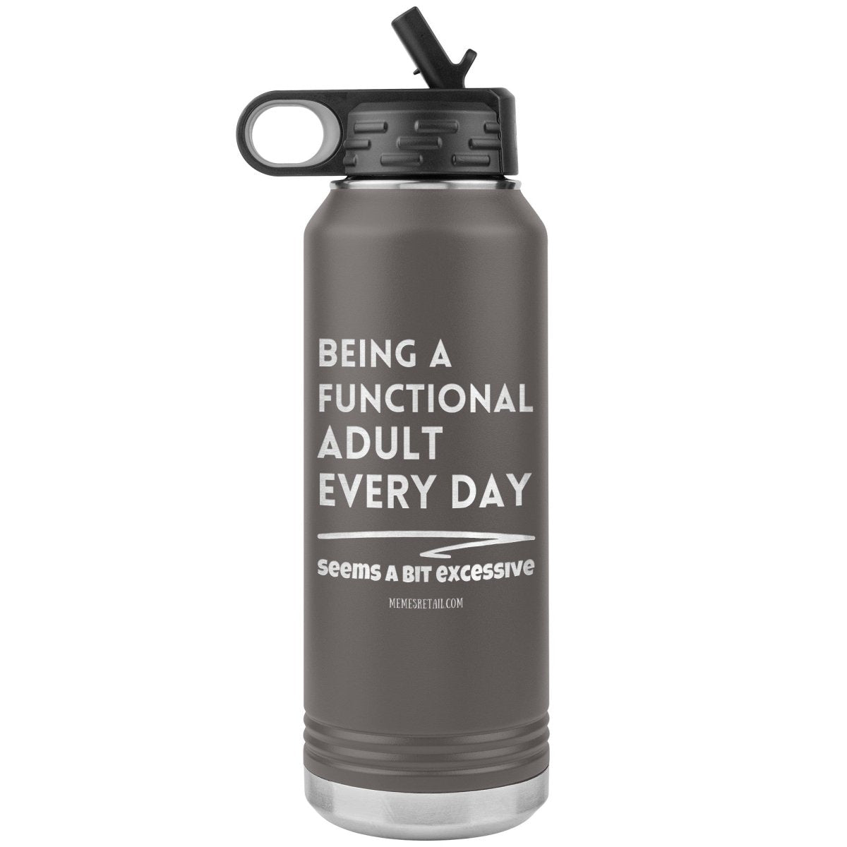 Being A Functional adult every day seems a bit of excessive Water Tumblers - Memes Retail