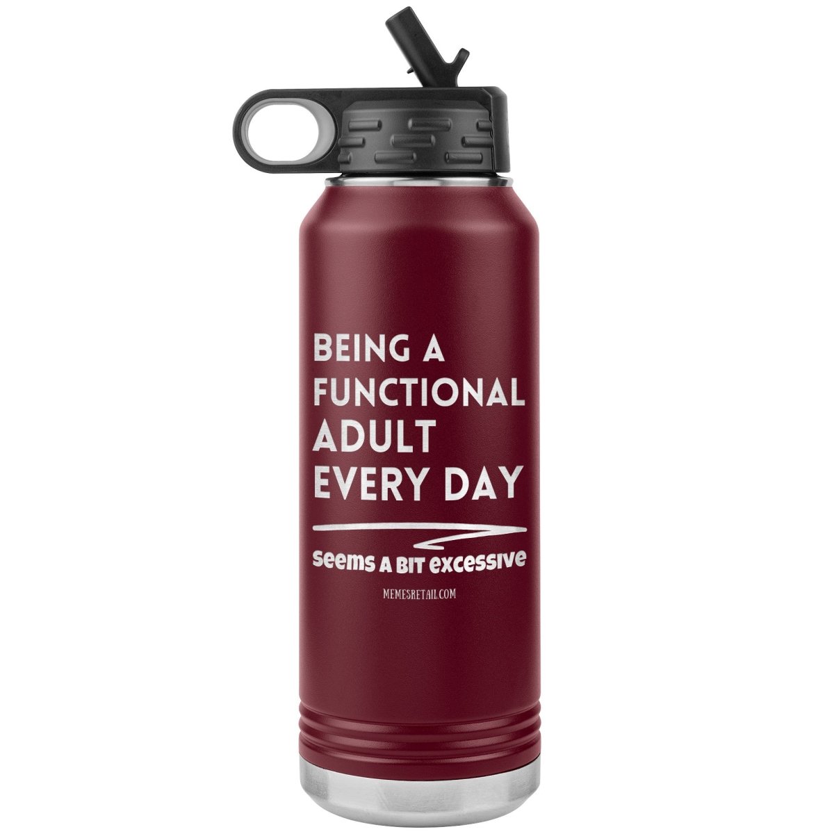 Being A Functional adult every day seems a bit of excessive Water Tumblers - Memes Retail