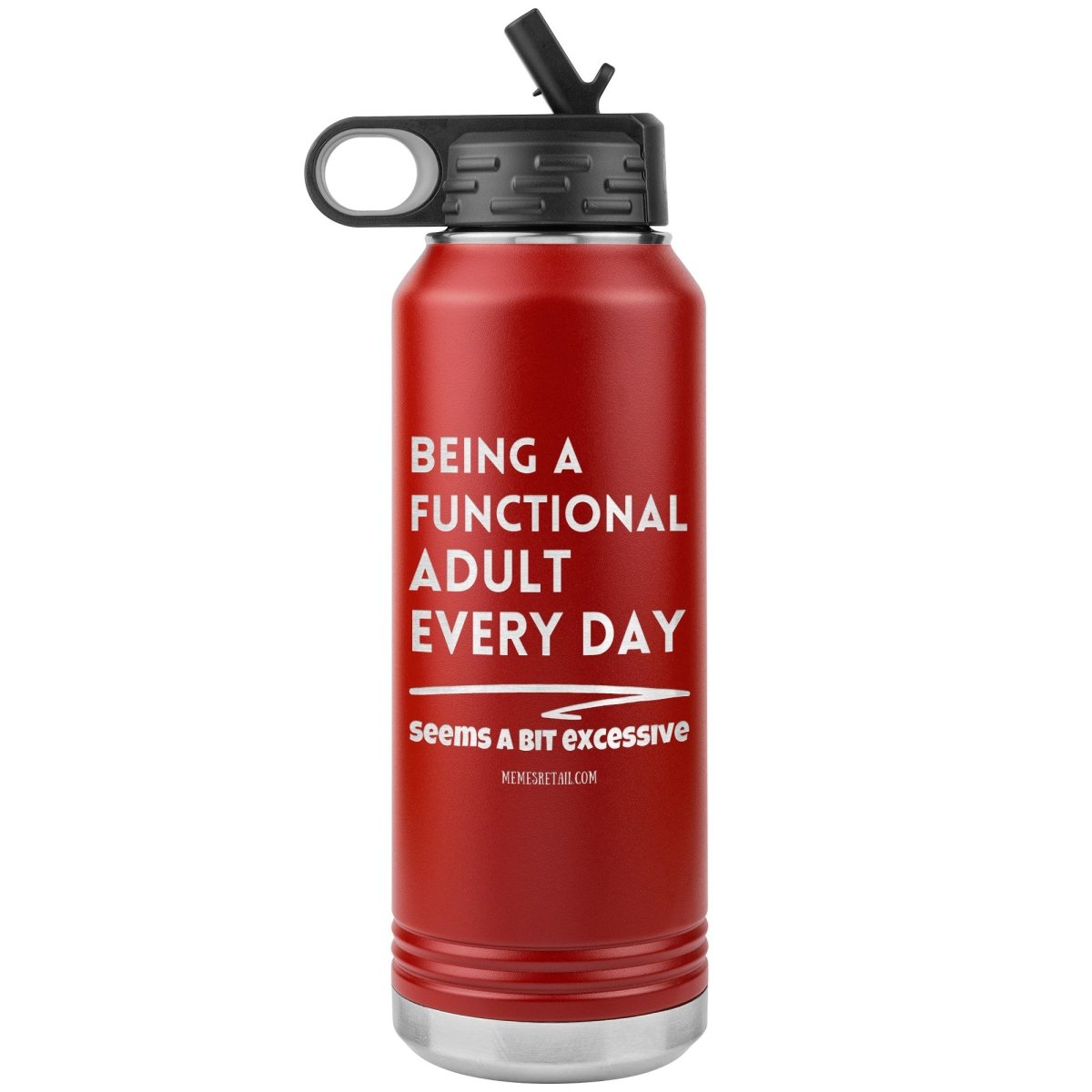 Being A Functional adult every day seems a bit of excessive Water Tumblers - Memes Retail