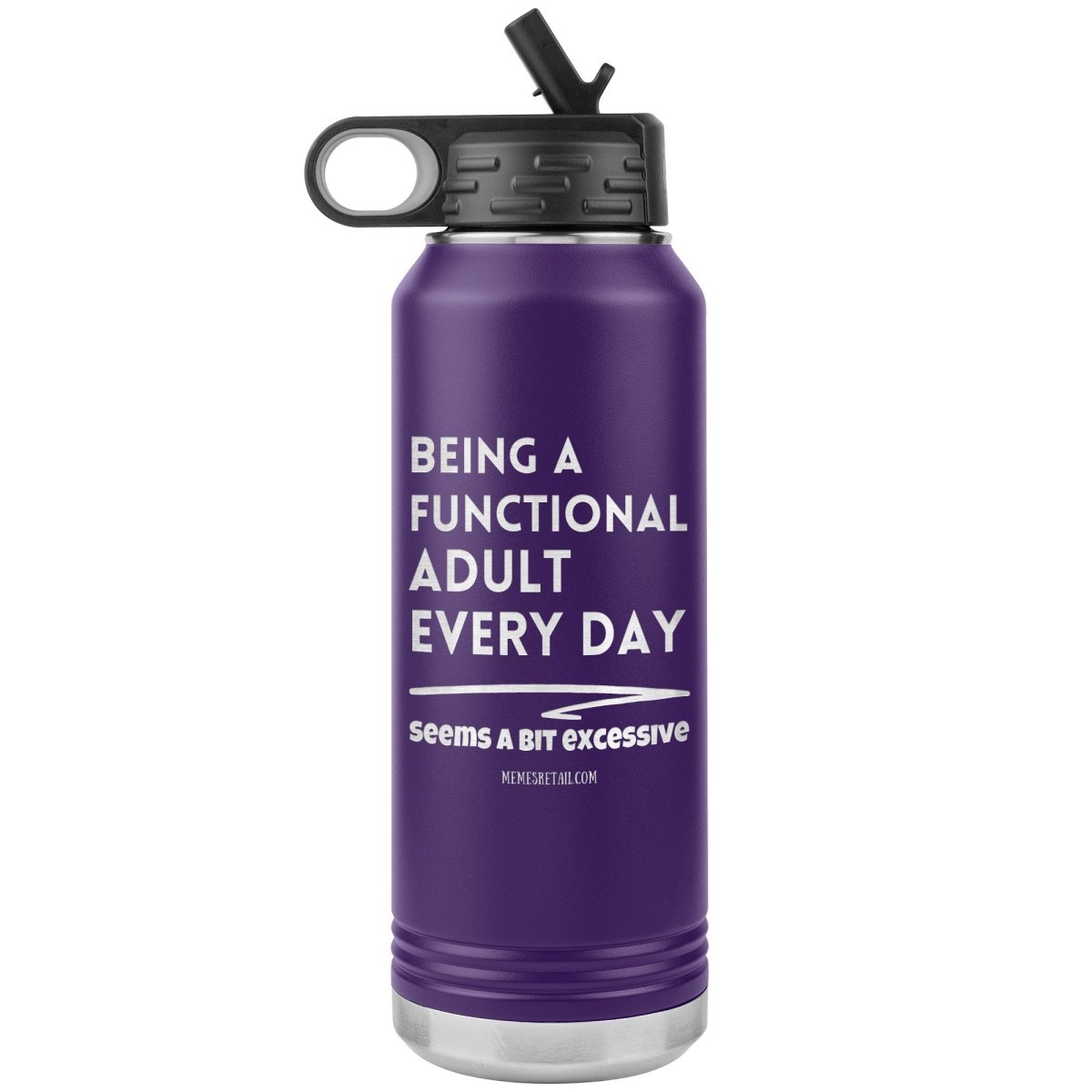 Being A Functional adult every day seems a bit of excessive Water Tumblers - Memes Retail