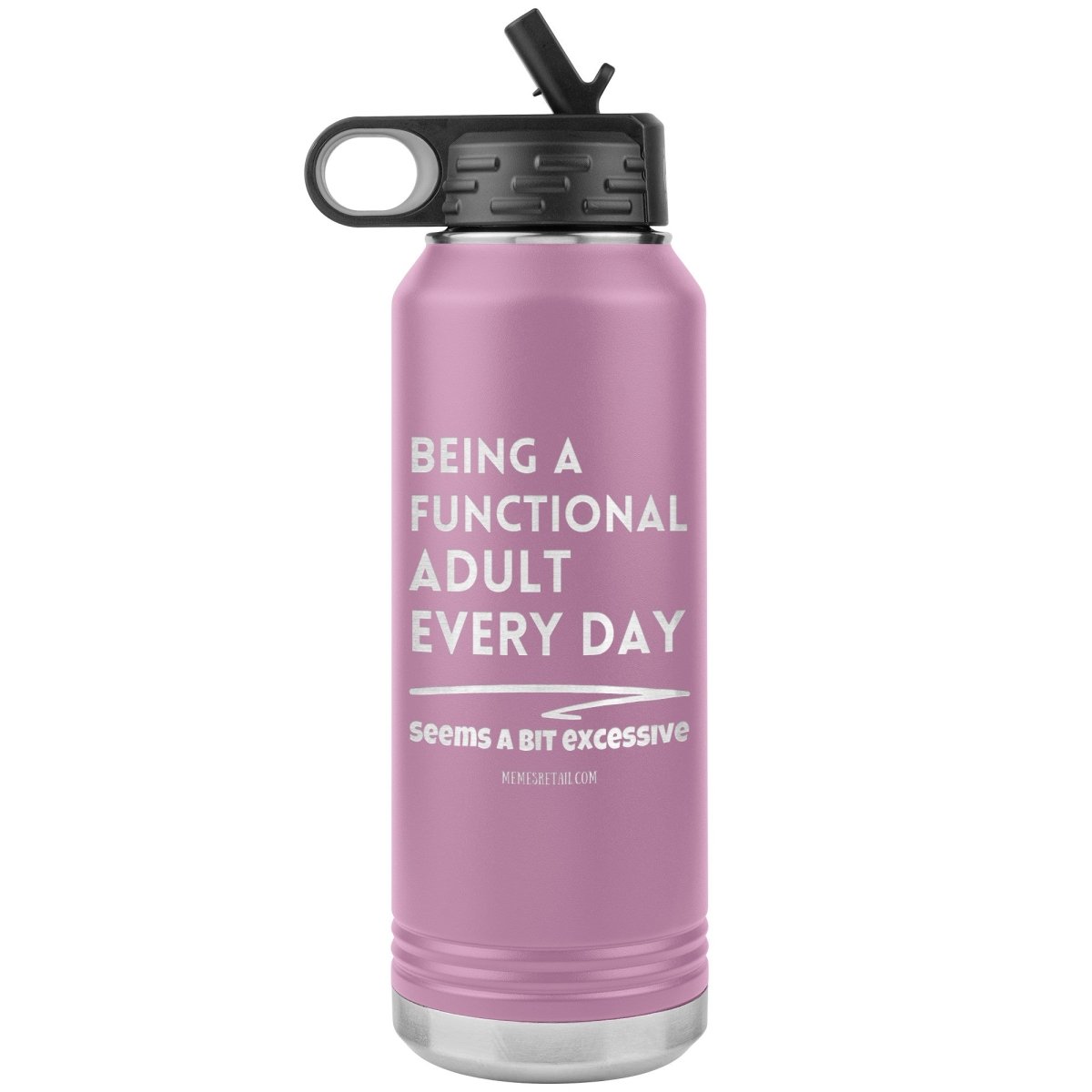 Being A Functional adult every day seems a bit of excessive Water Tumblers - Memes Retail