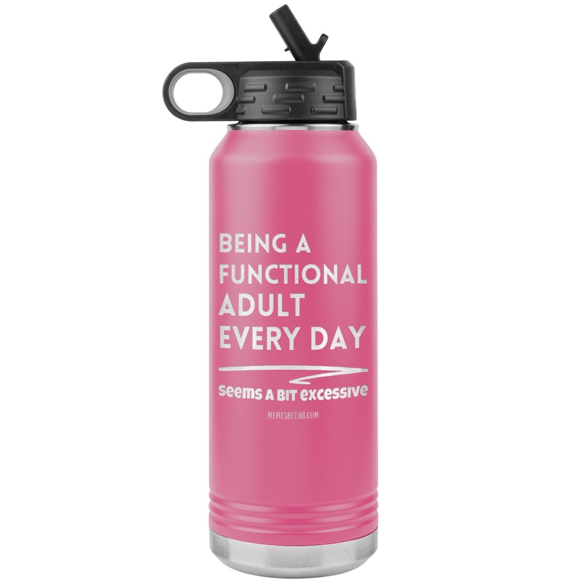 Being A Functional adult every day seems a bit of excessive Water Tumblers - Memes Retail