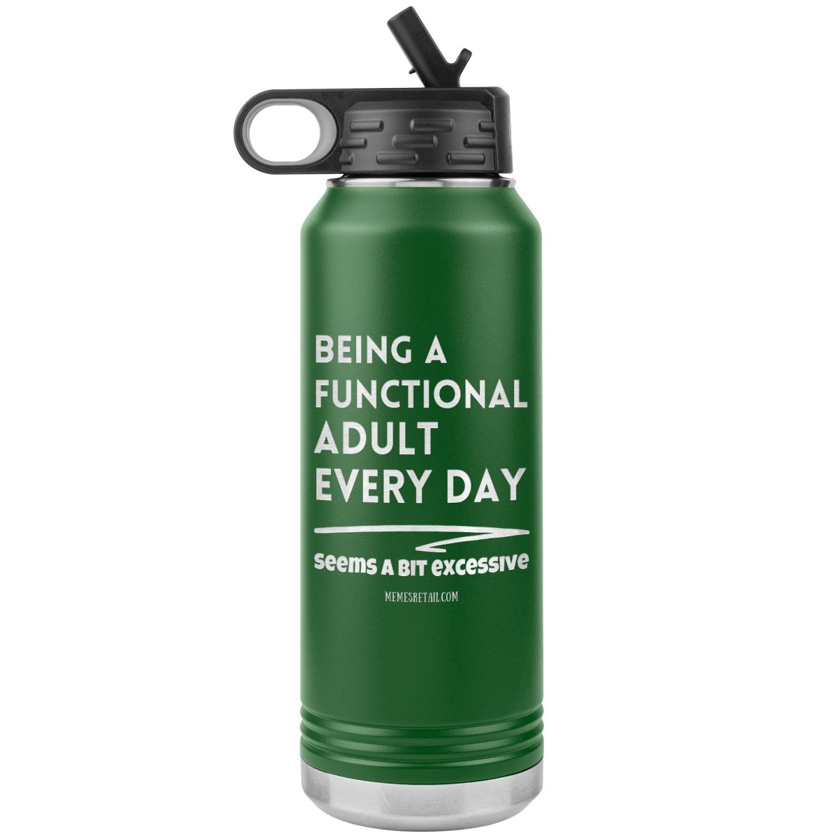 Being A Functional adult every day seems a bit of excessive Water Tumblers - Memes Retail