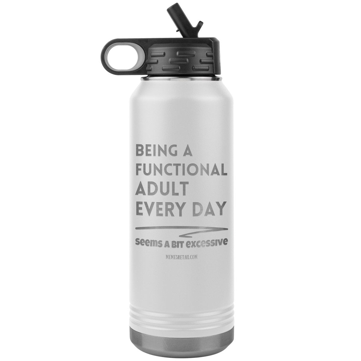 Being A Functional adult every day seems a bit of excessive Water Tumblers - Memes Retail