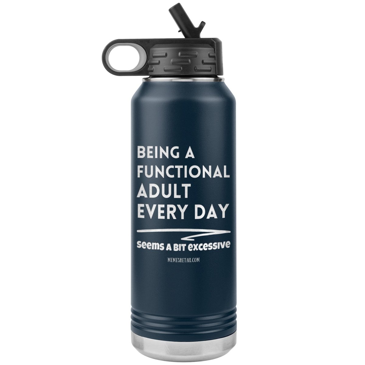 Being A Functional adult every day seems a bit of excessive Water Tumblers - Memes Retail