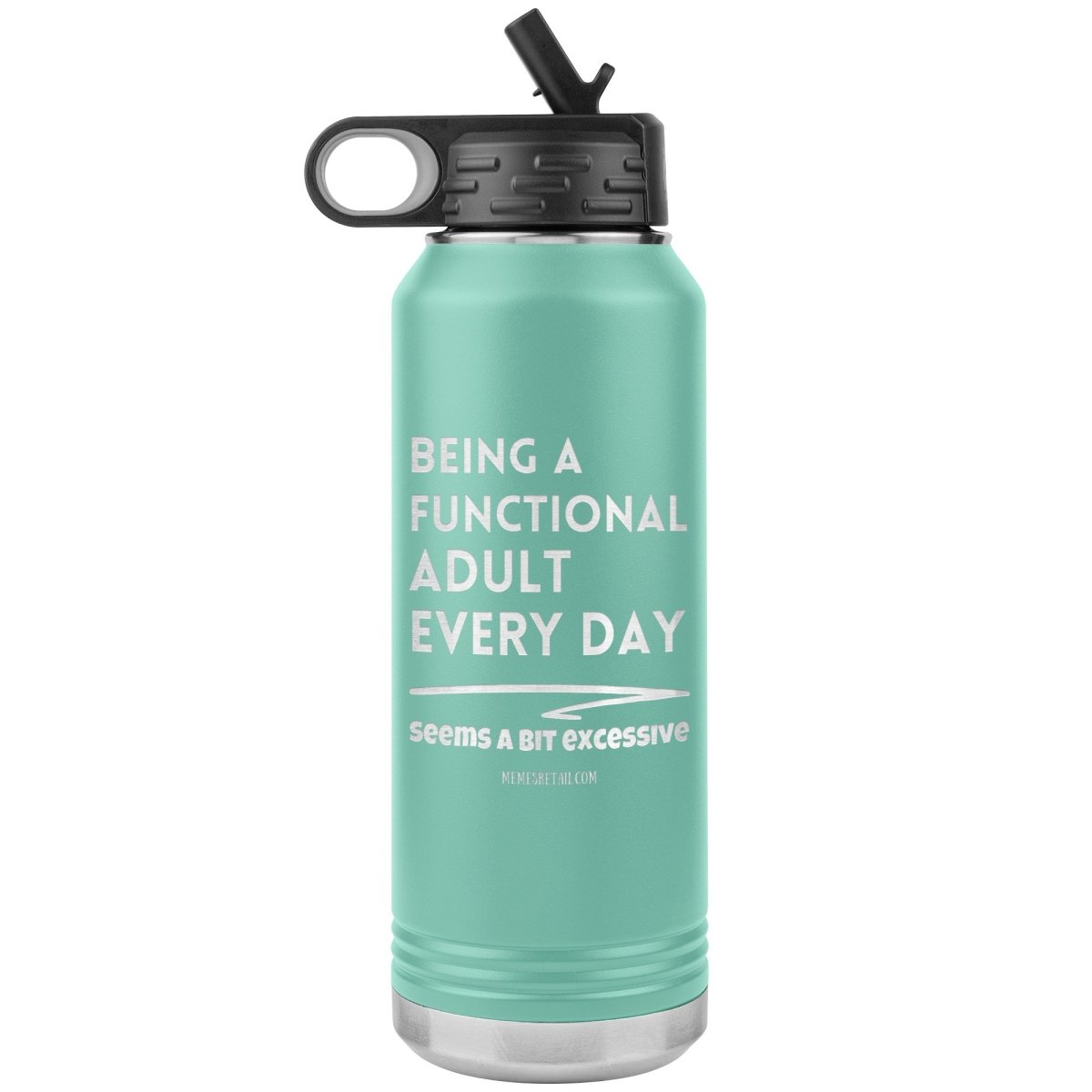Being A Functional adult every day seems a bit of excessive Water Tumblers - Memes Retail