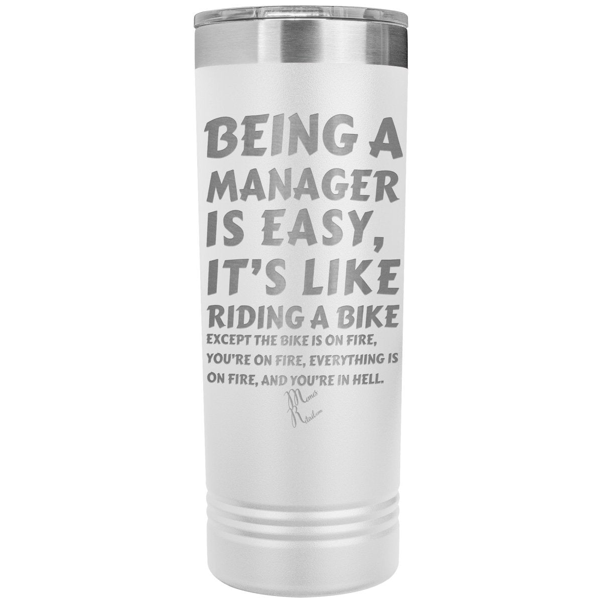 Being a manager is easy, it's like riding a bike... Skinny Tumblers - Memes Retail