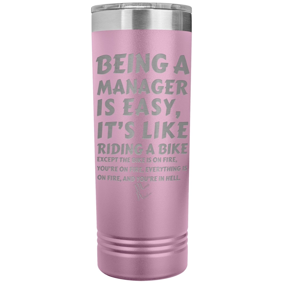 Being a manager is easy, it's like riding a bike... Skinny Tumblers - Memes Retail