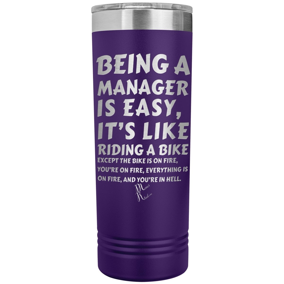 Being a manager is easy, it's like riding a bike... Skinny Tumblers - Memes Retail