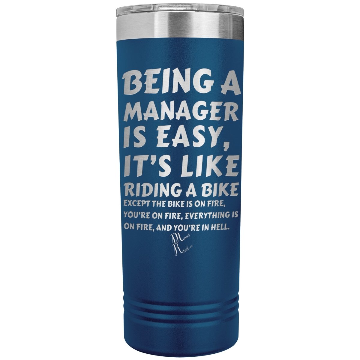 Being a manager is easy, it's like riding a bike... Skinny Tumblers - Memes Retail