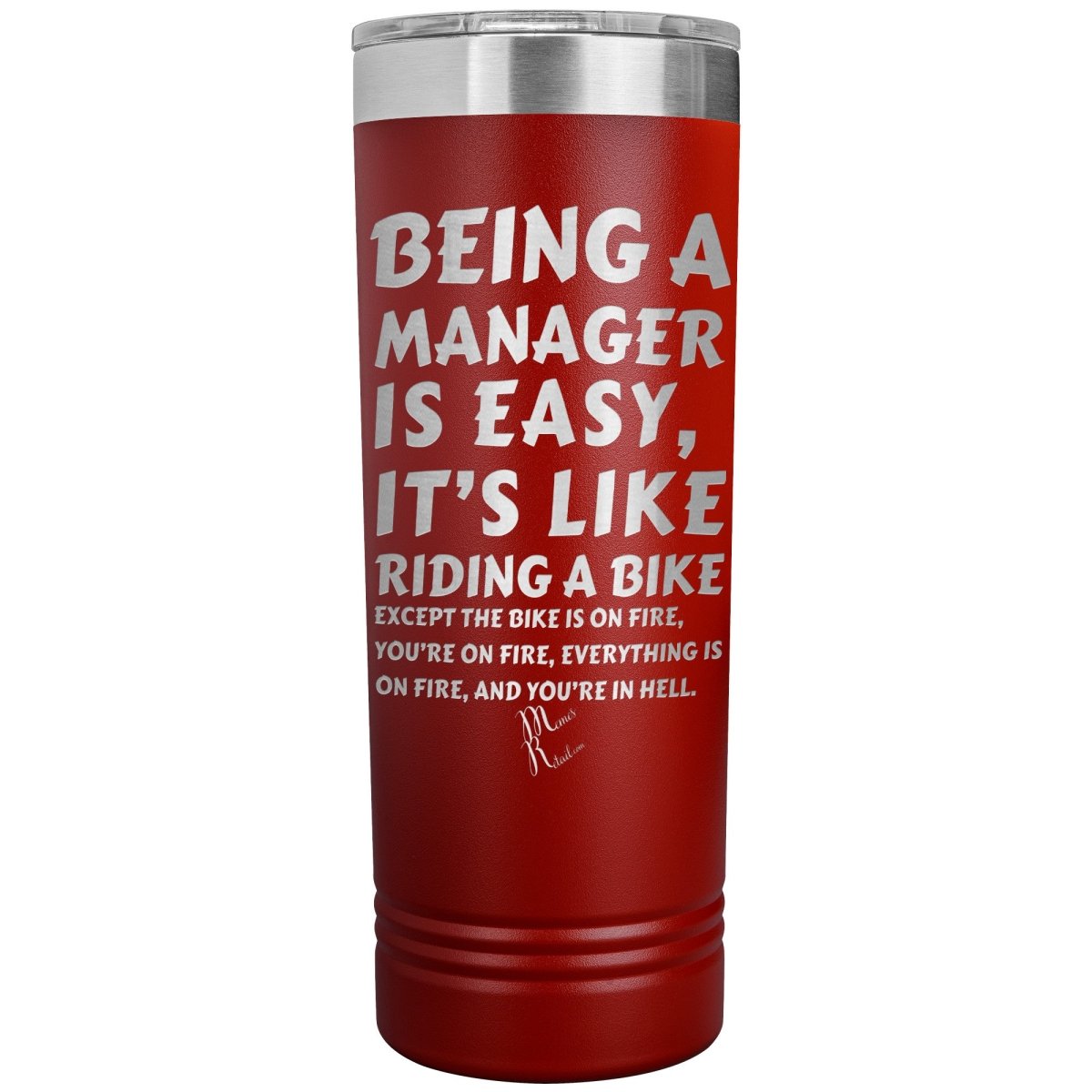 Being a manager is easy, it's like riding a bike... Skinny Tumblers - Memes Retail