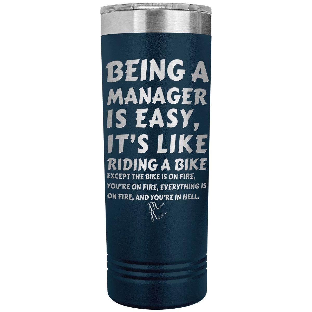 Being a manager is easy, it's like riding a bike... Skinny Tumblers - Memes Retail