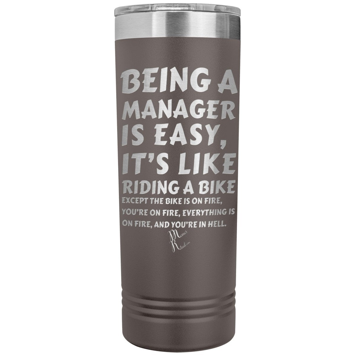 Being a manager is easy, it's like riding a bike... Skinny Tumblers - Memes Retail