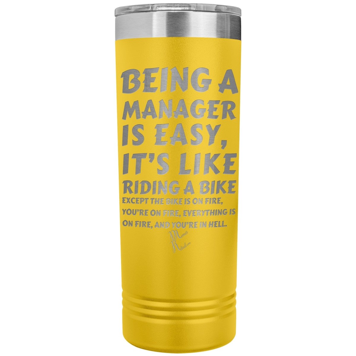 Being a manager is easy, it's like riding a bike... Skinny Tumblers - Memes Retail
