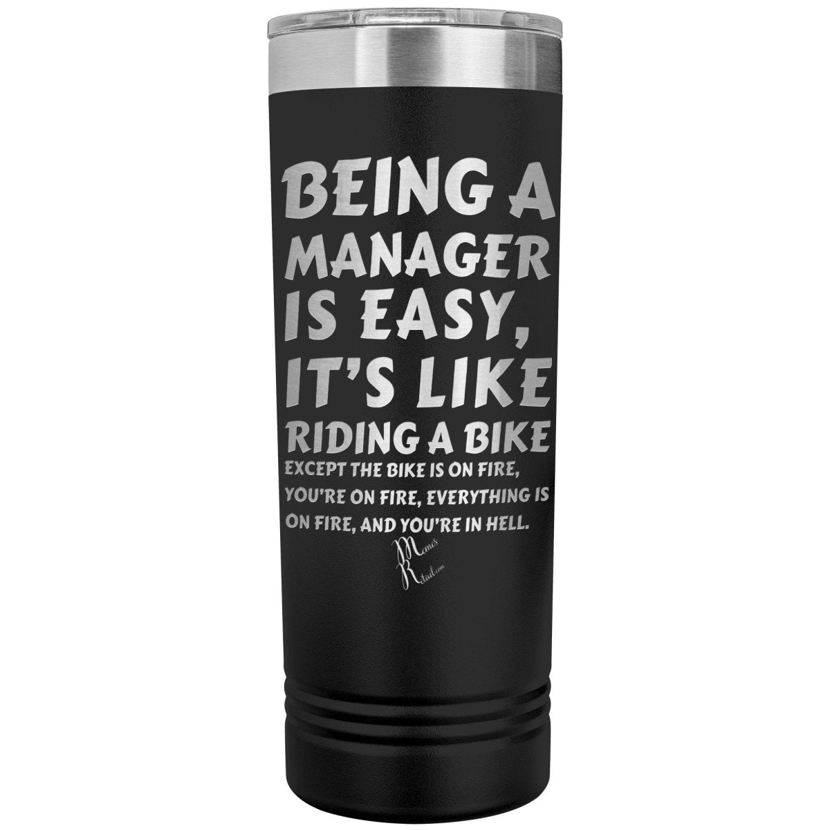 Being a manager is easy, it's like riding a bike... Skinny Tumblers - Memes Retail