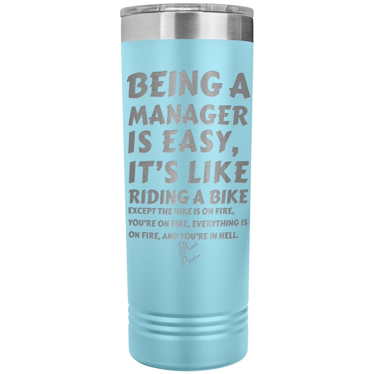 Being a manager is easy, it's like riding a bike... Skinny Tumblers - Memes Retail