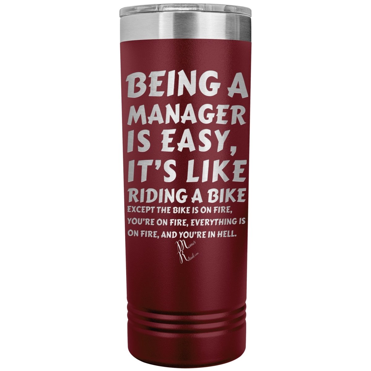 Being a manager is easy, it's like riding a bike... Skinny Tumblers - Memes Retail
