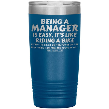 Being a manager is easy Tumblers, 20oz Insulated Tumbler / Blue - MemesRetail.com