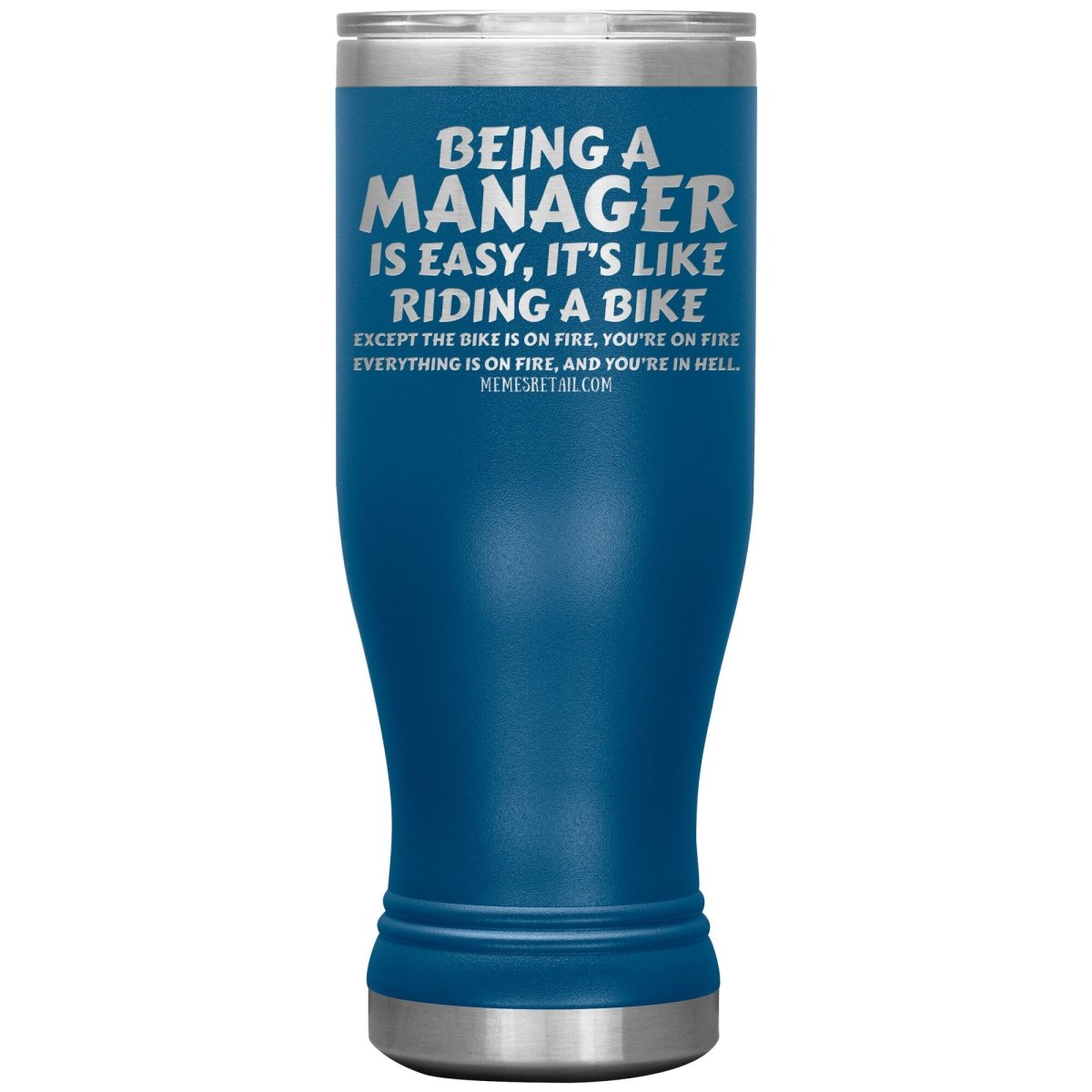 Being a manager is easy Tumblers, 20oz BOHO Insulated Tumbler / Blue - MemesRetail.com