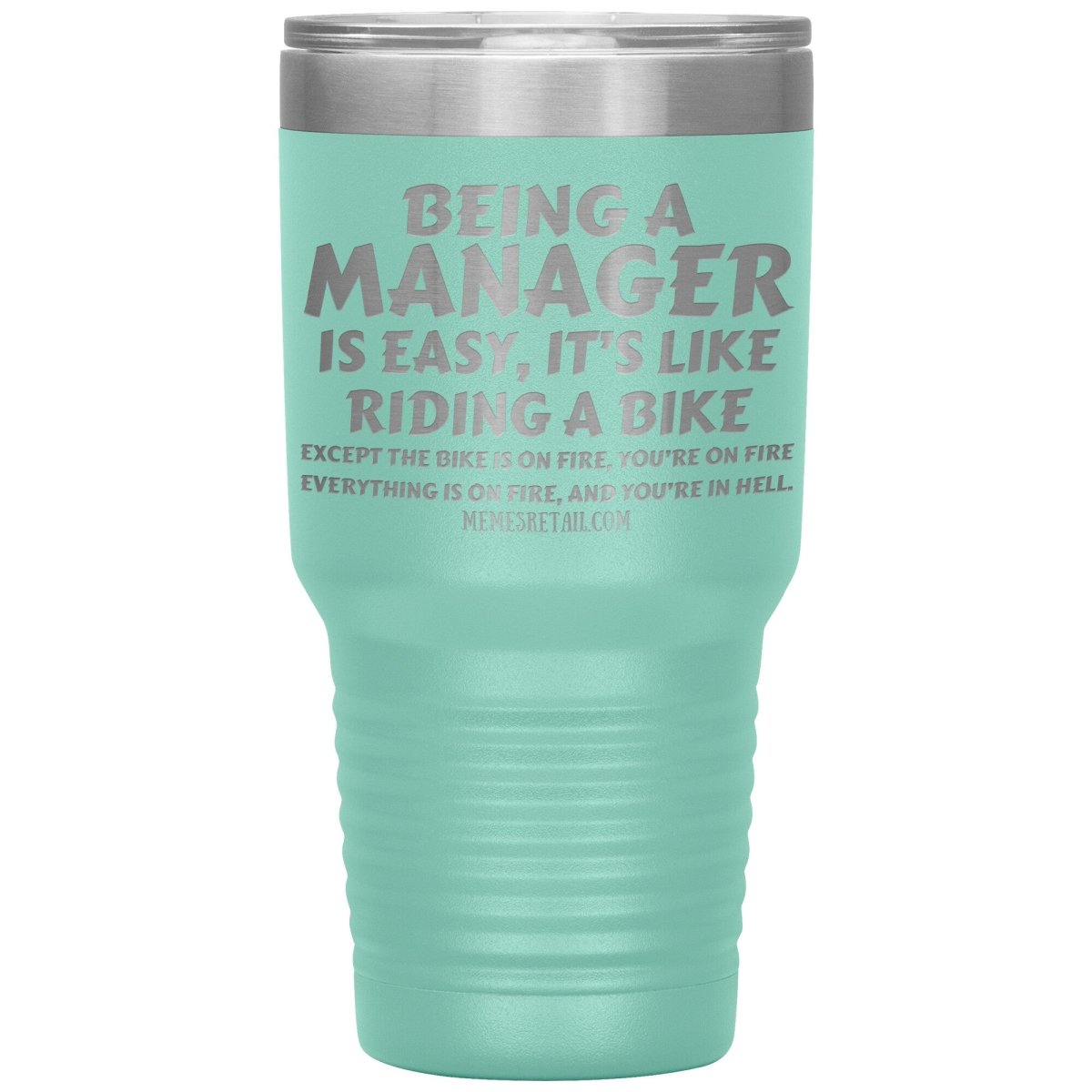 Being a manager is easy Tumblers, 30oz Insulated Tumbler / Teal - MemesRetail.com
