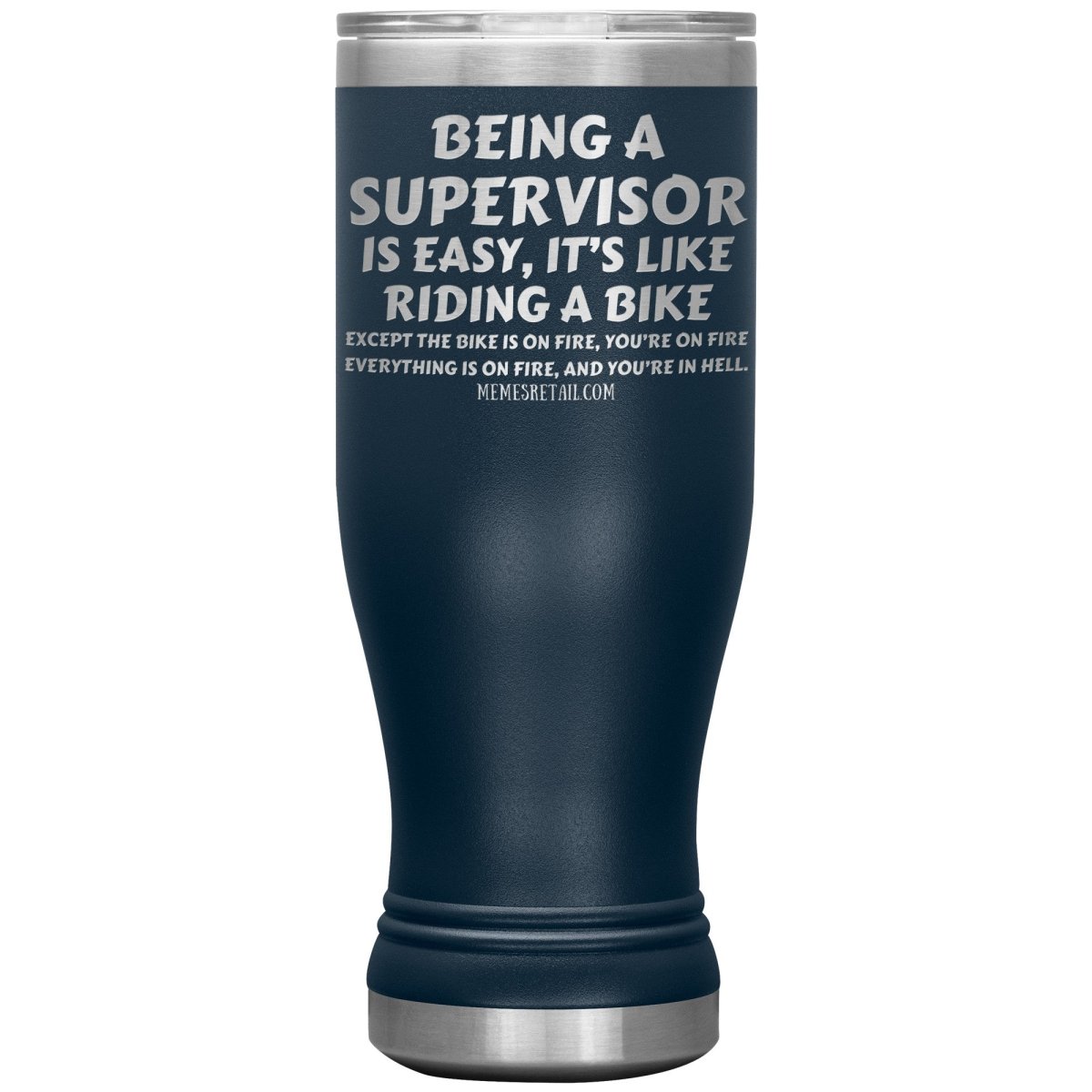 Being a supervisor is easy... 12oz, 20oz and 30oz Tumblers - Memes Retail