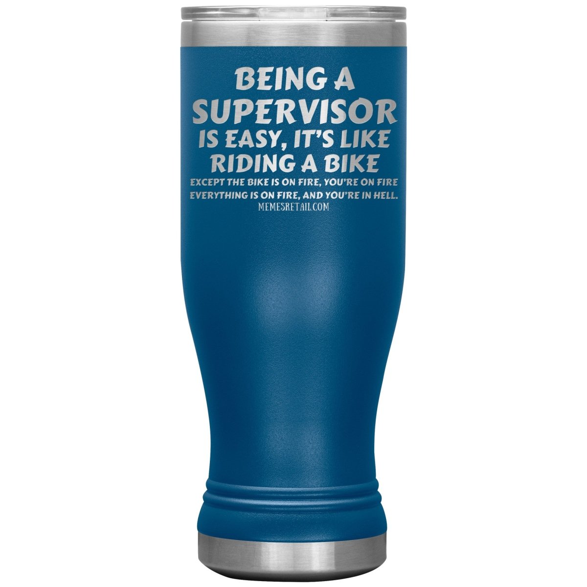 Being a supervisor is easy... 12oz, 20oz and 30oz Tumblers - Memes Retail