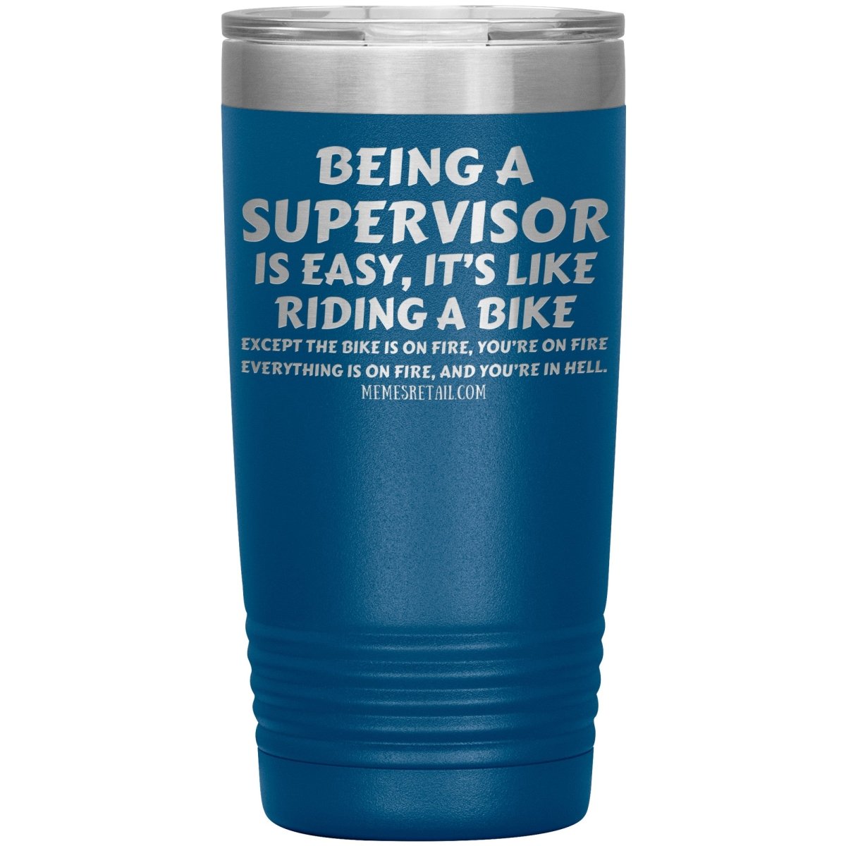 Being a supervisor is easy... 12oz, 20oz and 30oz Tumblers - Memes Retail