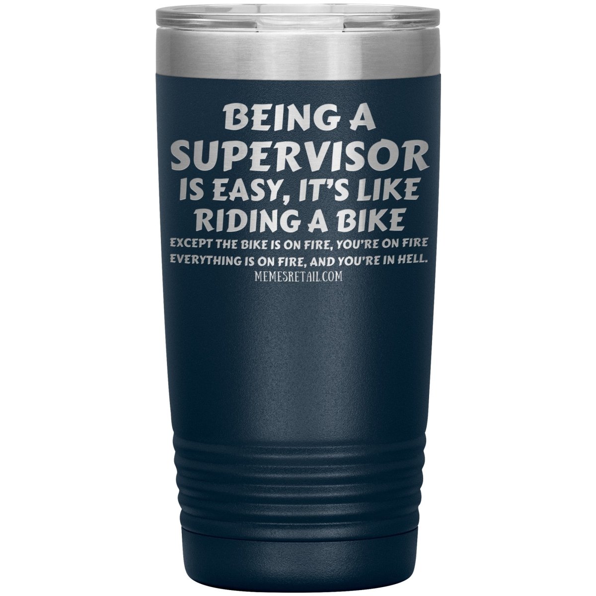 Being a supervisor is easy... 12oz, 20oz and 30oz Tumblers - Memes Retail