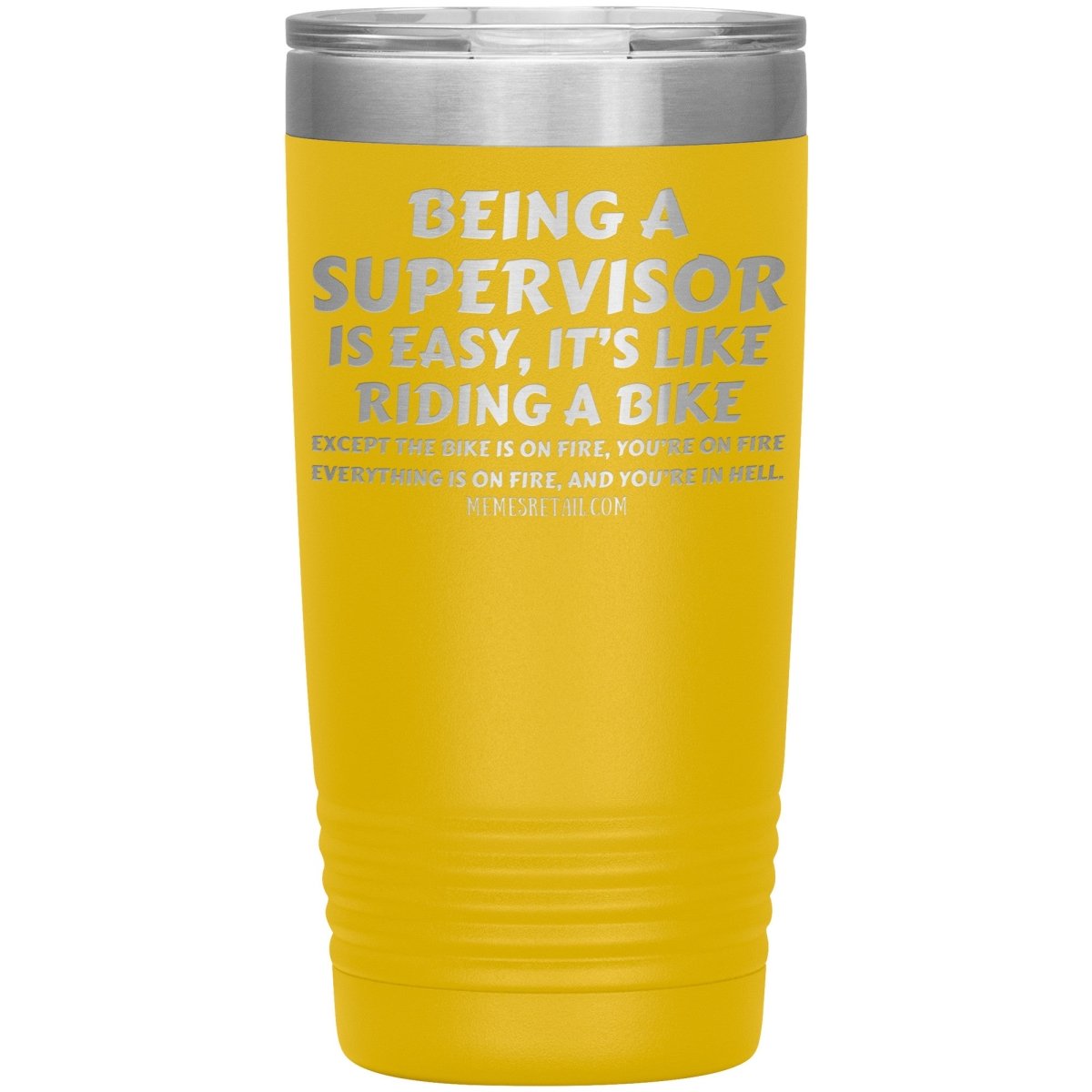 Being a supervisor is easy... 12oz, 20oz and 30oz Tumblers - Memes Retail