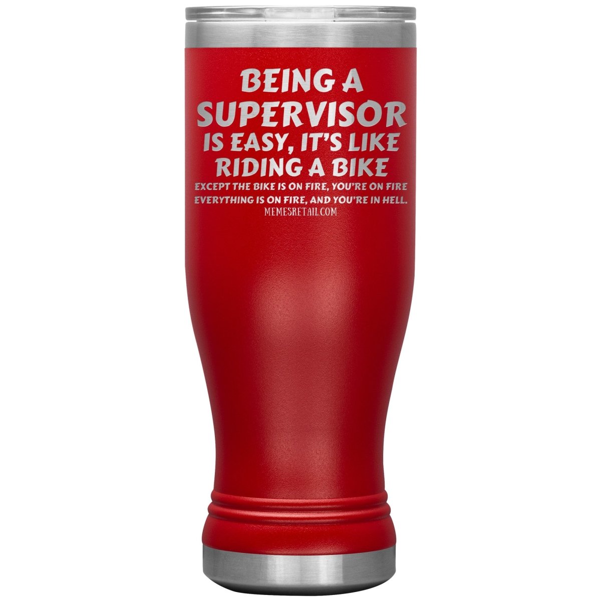 Being a supervisor is easy... 12oz, 20oz and 30oz Tumblers - Memes Retail