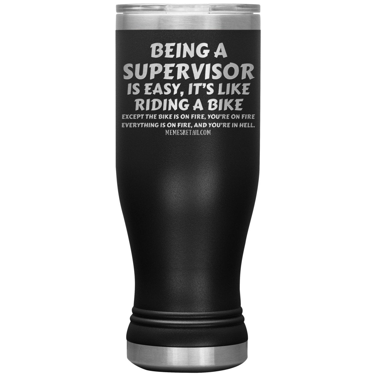Being a supervisor is easy... 12oz, 20oz and 30oz Tumblers - Memes Retail