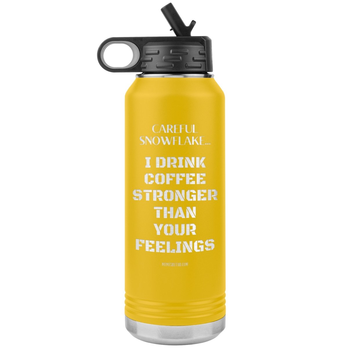 Careful Snowflake... I Drink Coffee Stronger Than Your Feelings 32 oz Water Bottle, Yellow - MemesRetail.com