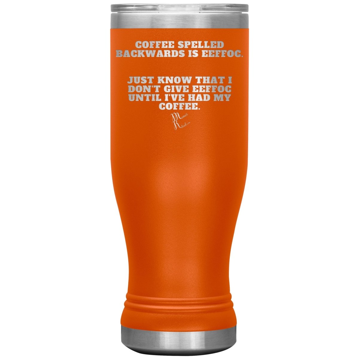 Coffee spelled backwards is eeffoc Tumblers, 20oz BOHO Insulated Tumbler / Orange - MemesRetail.com