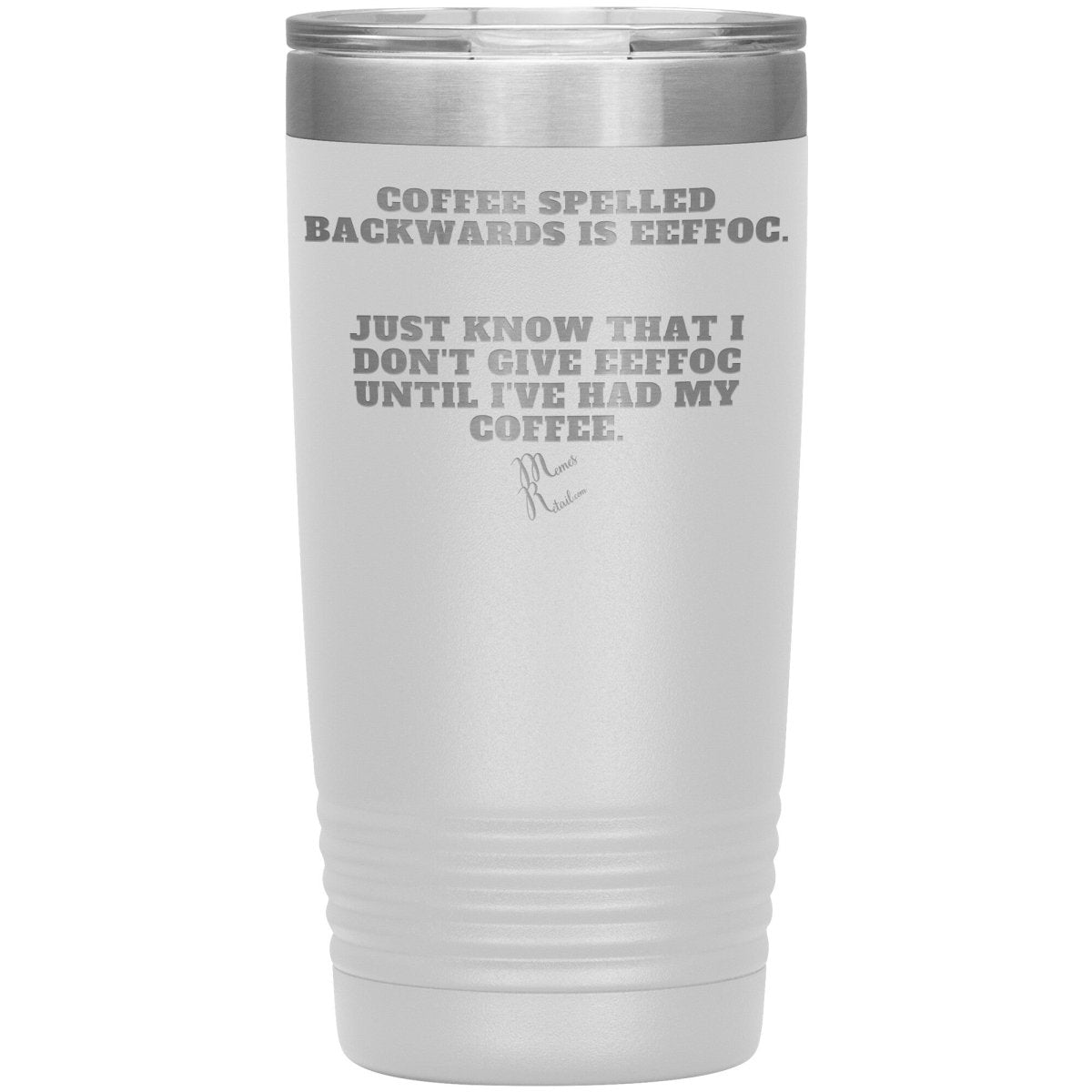 Coffee spelled backwards is eeffoc Tumblers, 20oz Insulated Tumbler / White - MemesRetail.com