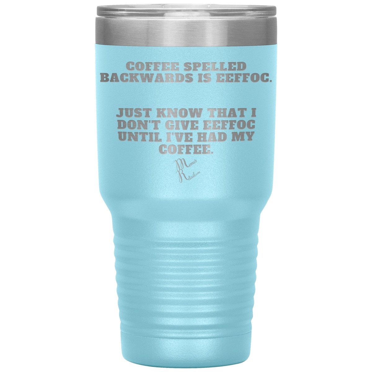 Coffee spelled backwards is eeffoc Tumblers, 30oz Insulated Tumbler / Light Blue - MemesRetail.com