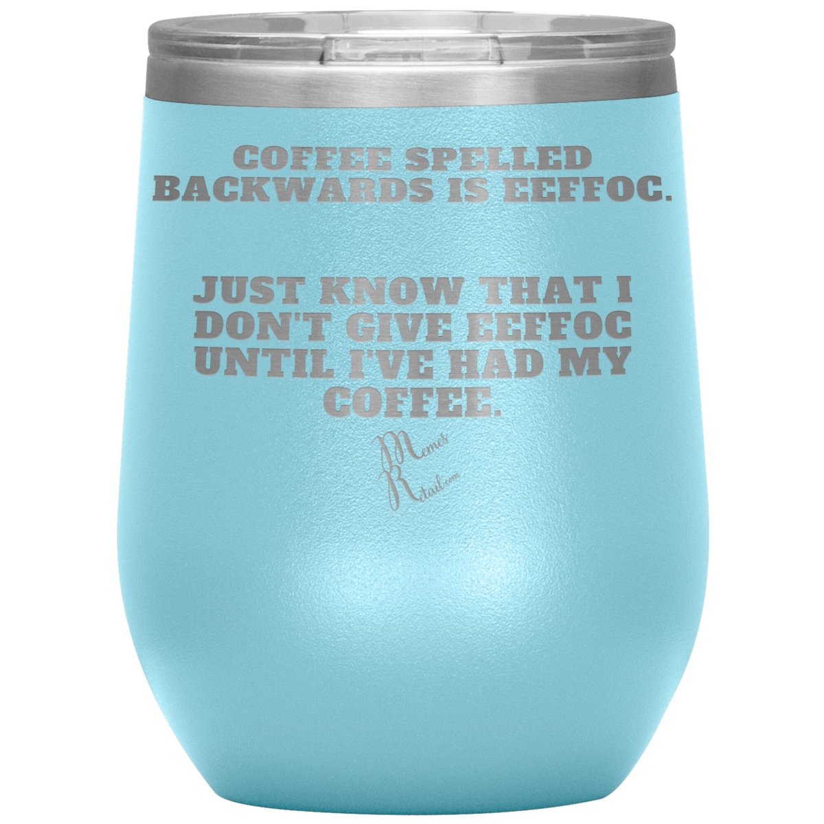 Coffee spelled backwards is eeffoc Tumblers, 12oz Wine Insulated Tumbler / Light Blue - MemesRetail.com