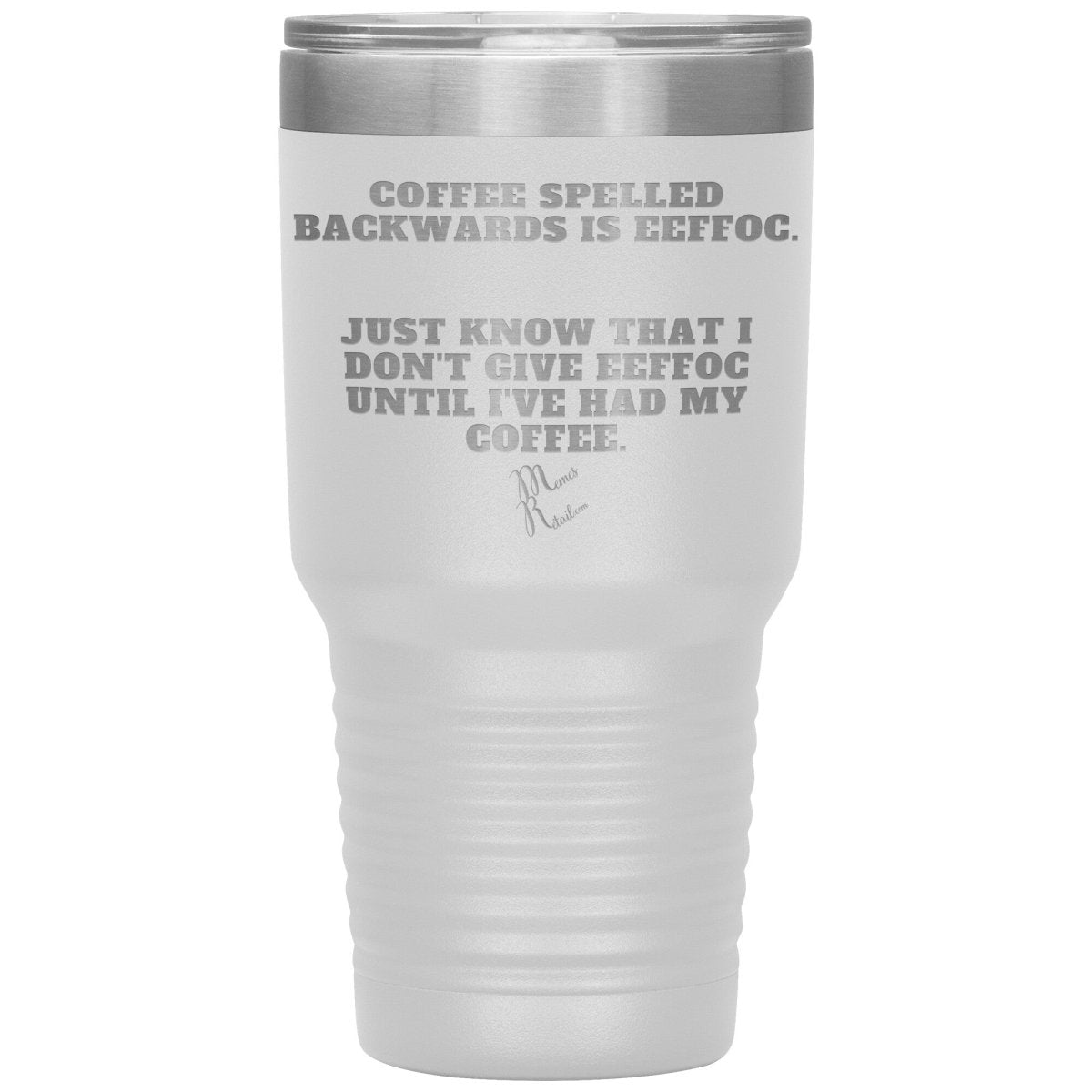 Coffee spelled backwards is eeffoc Tumblers, 30oz Insulated Tumbler / White - MemesRetail.com