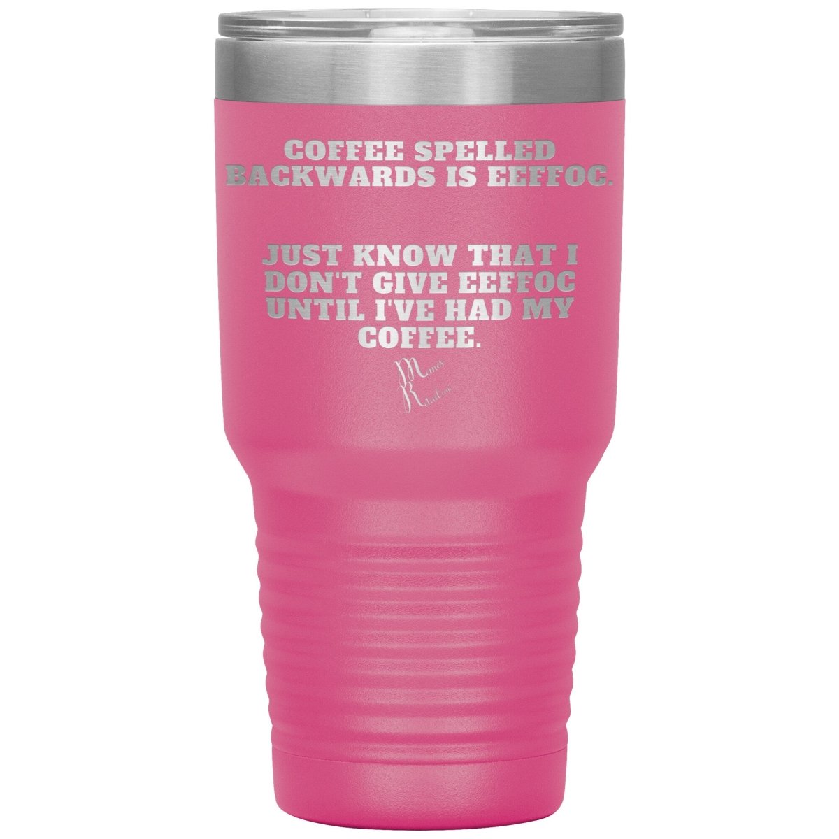 Coffee spelled backwards is eeffoc Tumblers, 30oz Insulated Tumbler / Pink - MemesRetail.com