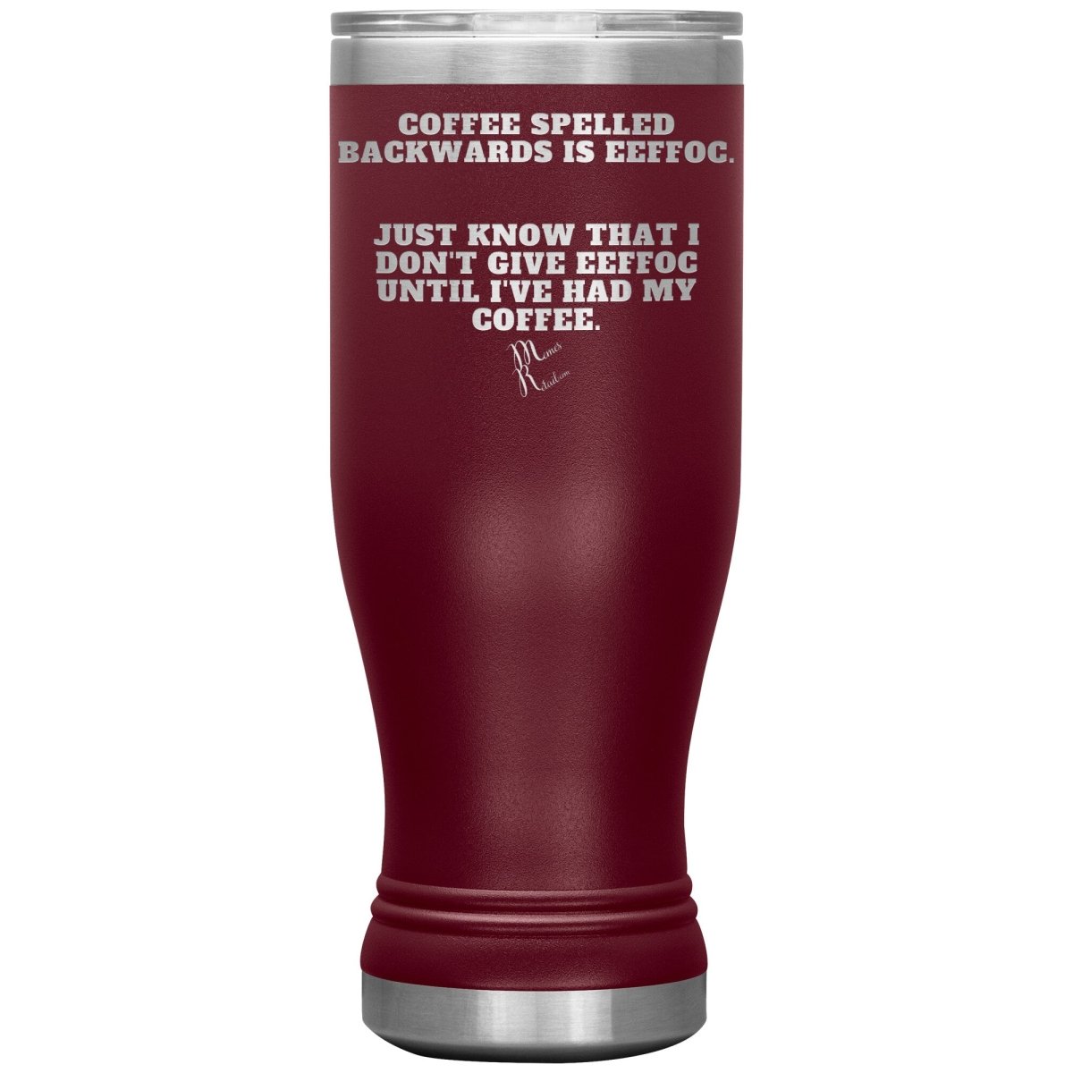 Coffee spelled backwards is eeffoc Tumblers, 20oz BOHO Insulated Tumbler / Maroon - MemesRetail.com