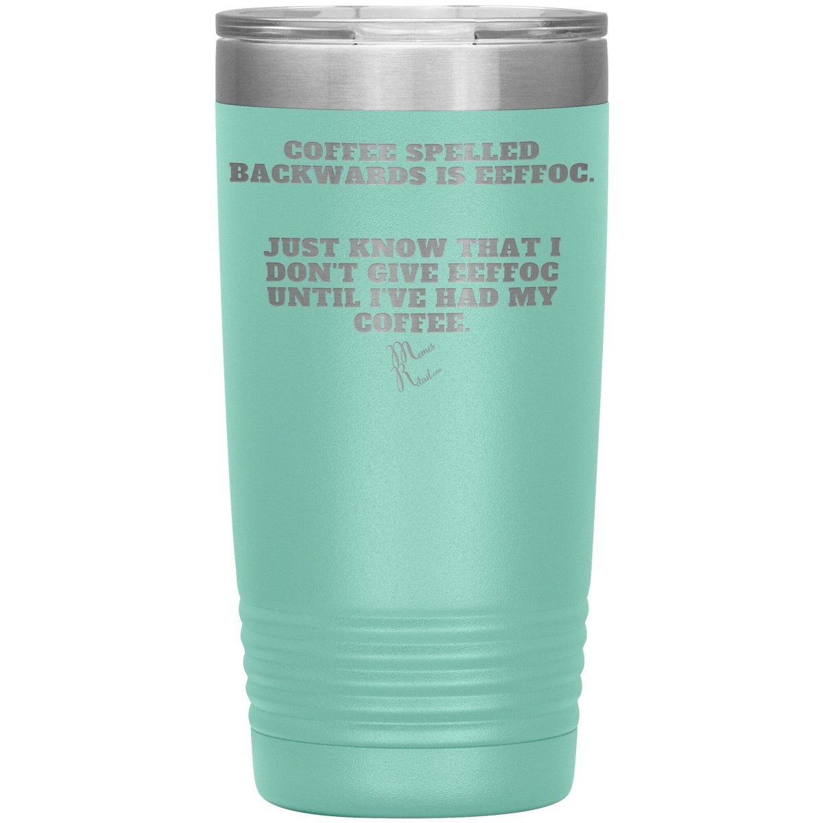 Coffee spelled backwards is eeffoc Tumblers, 20oz Insulated Tumbler / Teal - MemesRetail.com