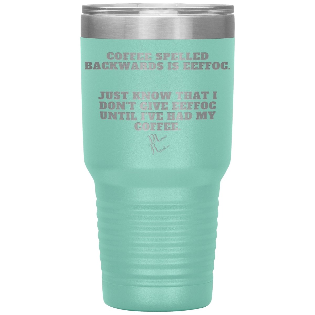Coffee spelled backwards is eeffoc Tumblers, 30oz Insulated Tumbler / Teal - MemesRetail.com