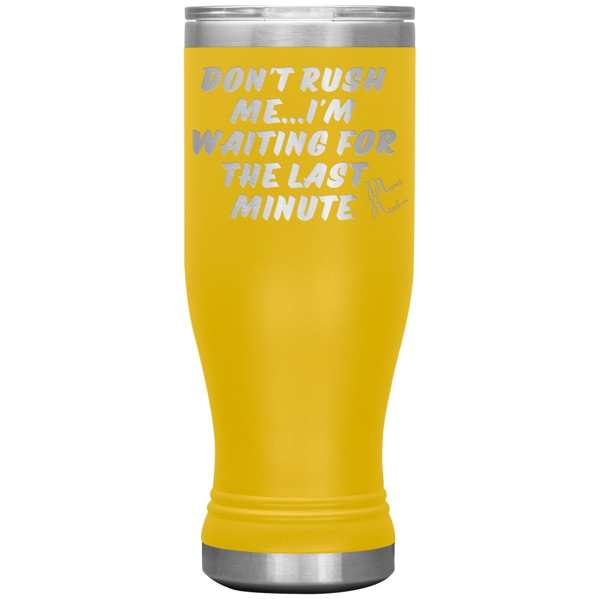 Don't Rush Me... I'm Waiting For The Last Minute Tumbers, 20oz BOHO Insulated Tumbler / Yellow - MemesRetail.com